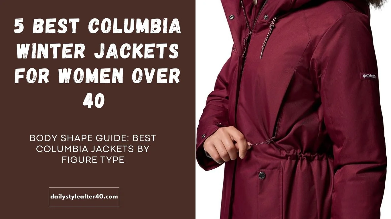 5 Best Columbia Winter Jackets for Women Over 40 
