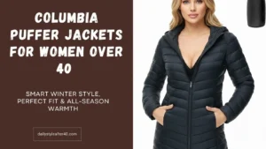 Columbia Puffer Jackets for Women Over 40: Smart Winter Style, Perfect Fit & All-Season Warmth