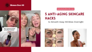 5 Anti-Aging Skincare Hacks to Smooth Away Wrinkles Overnight